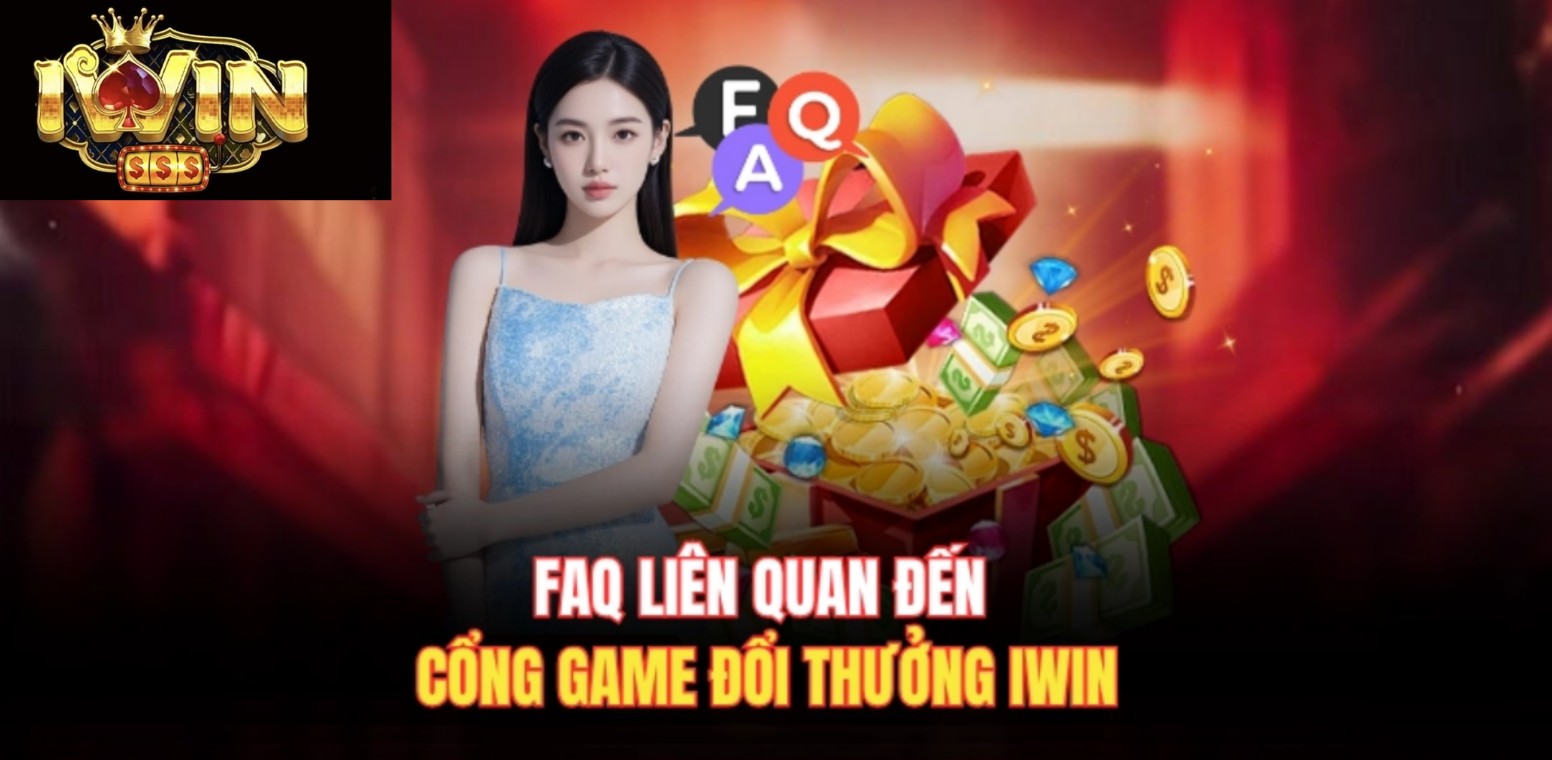FAQ liên quan đến cổng game đổi thưởng Iwin