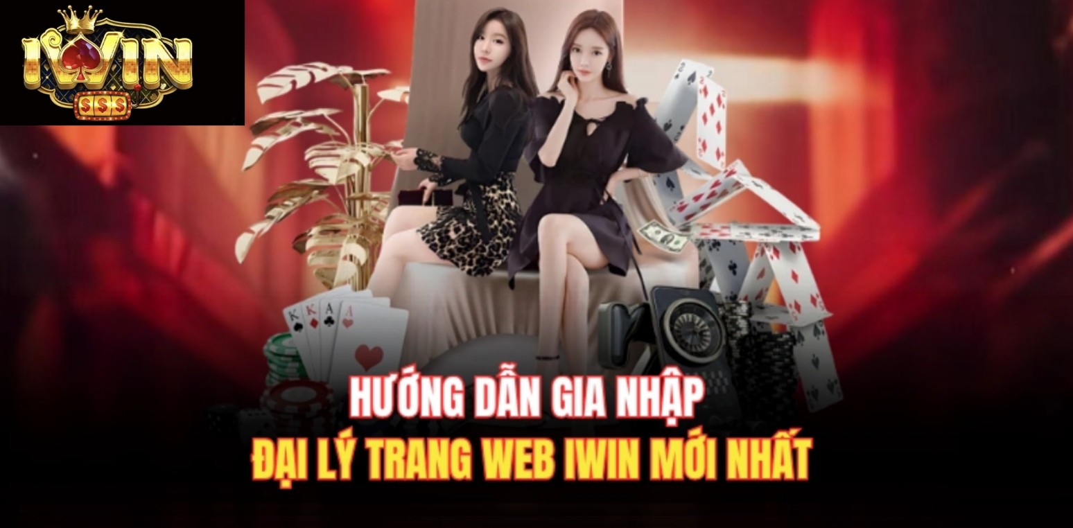 Hướng dẫn gia nhập đại lý trang web Iwin mới nhất