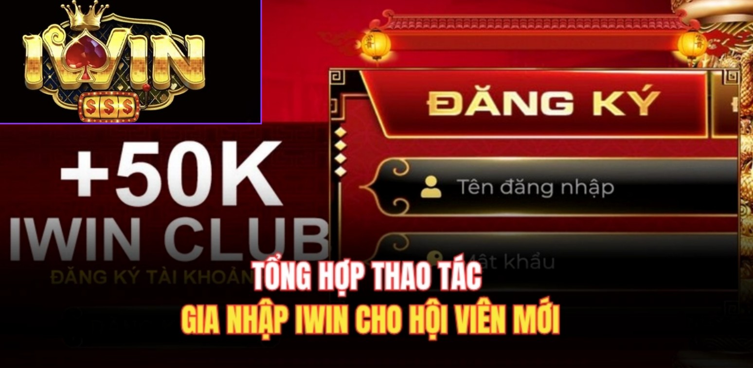 Tổng hợp thao tác gia nhập Iwin cho hội viên mới