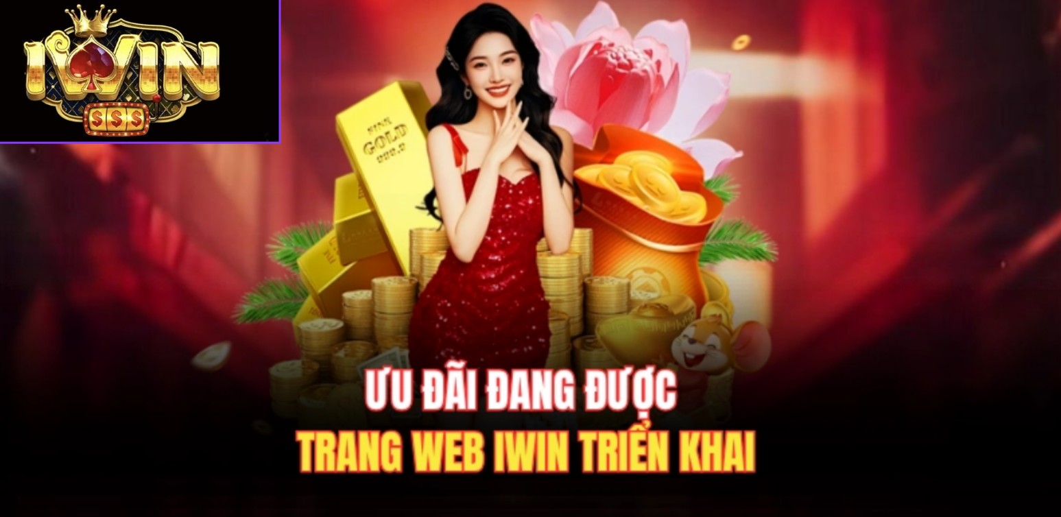 Ưu đãi đang được trang web Iwin triển khai